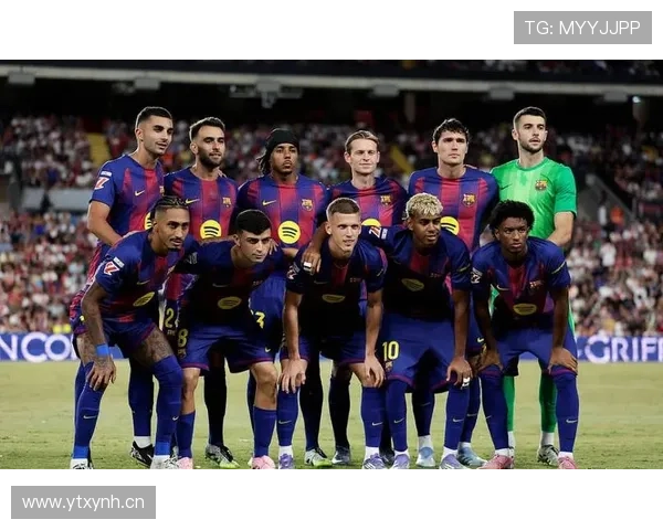 巴萨核心阵容成熟度问题对球队赛季稳定性形成考验